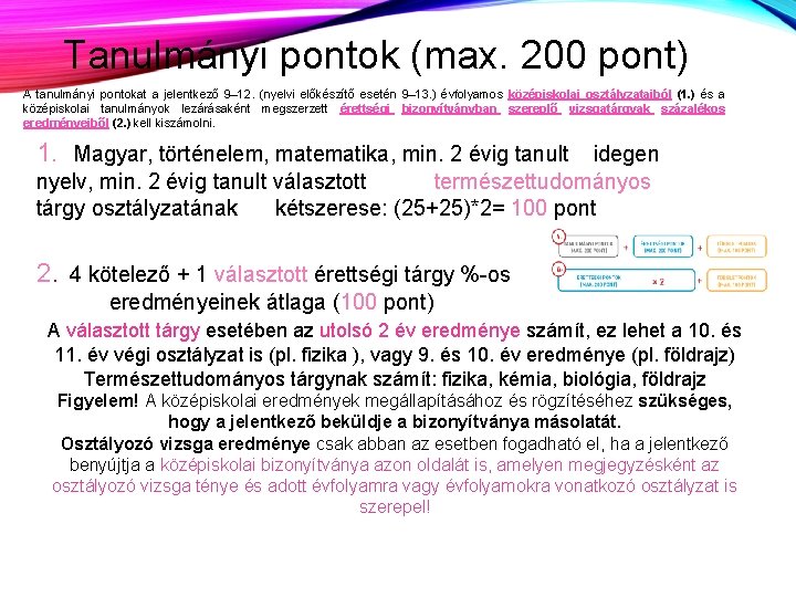 Tanulmányi pontok (max. 200 pont) A tanulmányi pontokat a jelentkező 9– 12. (nyelvi előkészítő