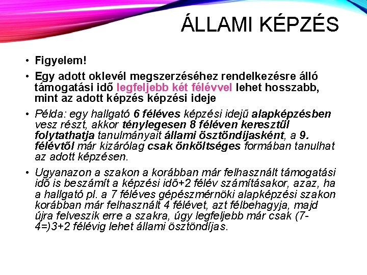 ÁLLAMI KÉPZÉS • Figyelem! • Egy adott oklevél megszerzéséhez rendelkezésre álló támogatási idő legfeljebb