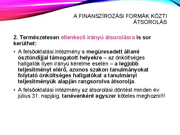 A FINANSZÍROZÁSI FORMÁK KÖZTI ÁTSOROLÁS 2. Természetesen ellenkező irányú átsorolásra is sor kerülhet: •