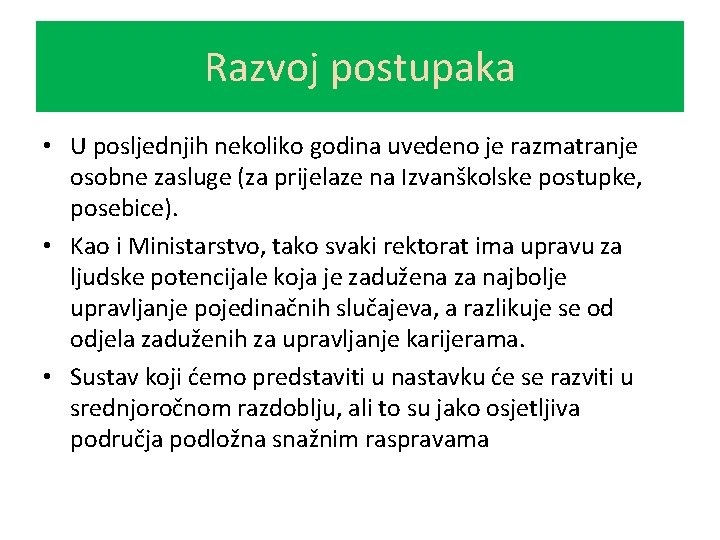 Razvoj postupaka • U posljednjih nekoliko godina uvedeno je razmatranje osobne zasluge (za prijelaze