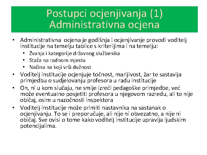 Postupci ocjenjivanja (1) Administrativna ocjena • Administrativna ocjena je godišnja i ocjenjivanje provoditelj institucije