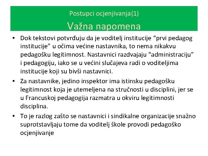 Postupci ocjenjivanja(1) Važna napomena • Dok tekstovi potvrđuju da je voditelj institucije “prvi pedagog