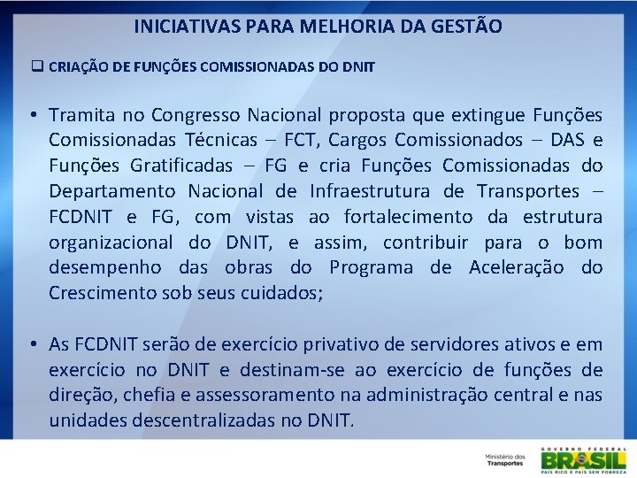 INICIATIVAS PARA MELHORIA DA GESTÃO q CRIAÇÃO DE FUNÇÕES COMISSIONADAS DO DNIT • Tramita