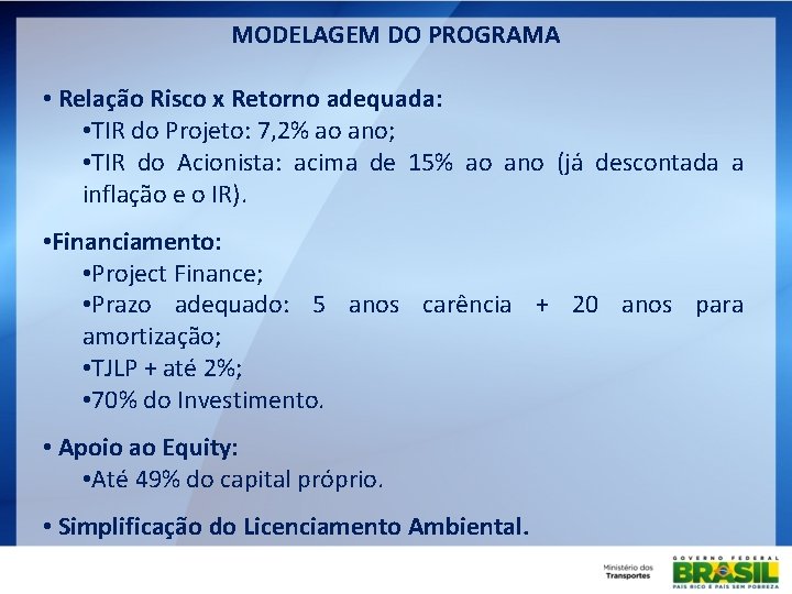 MODELAGEM DO PROGRAMA • Relação Risco x Retorno adequada: • TIR do Projeto: 7,