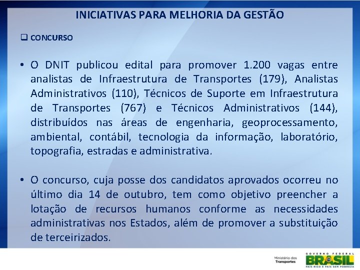 INICIATIVAS PARA MELHORIA DA GESTÃO q CONCURSO • O DNIT publicou edital para promover