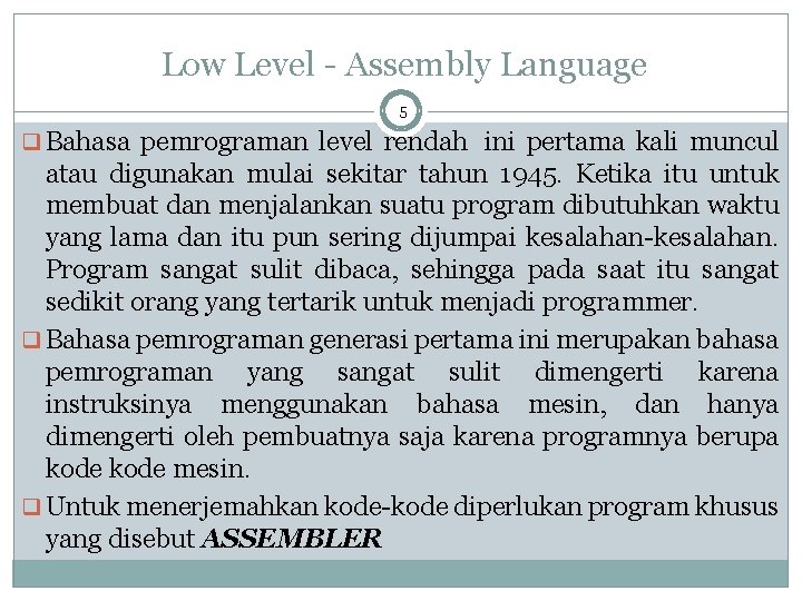 Low Level - Assembly Language 5 q Bahasa pemrograman level rendah ini pertama kali