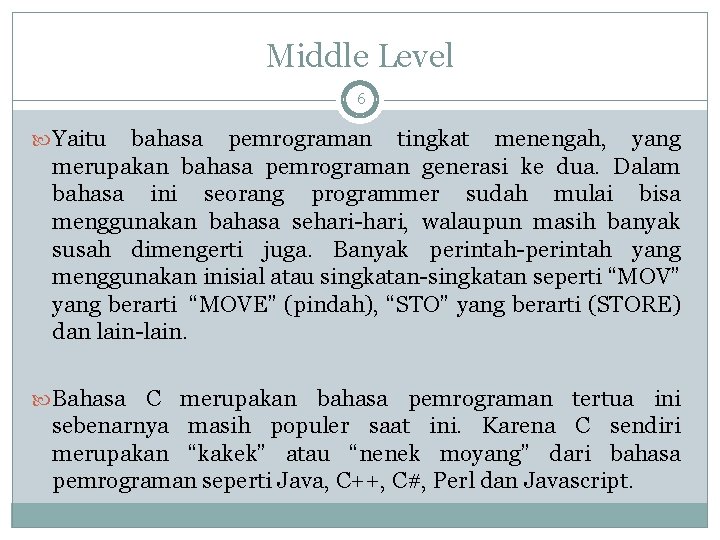 Middle Level 6 Yaitu bahasa pemrograman tingkat menengah, yang merupakan bahasa pemrograman generasi ke