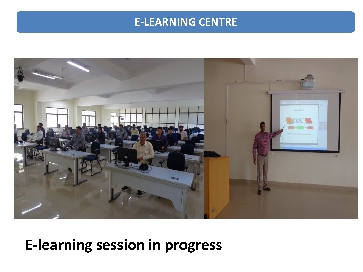 E-LEARNING CENTRE E-learning session in progress 