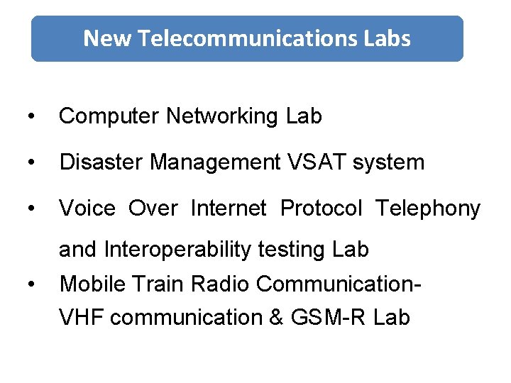 New Telecommunications Labs • Computer Networking Lab • Disaster Management VSAT system • Voice