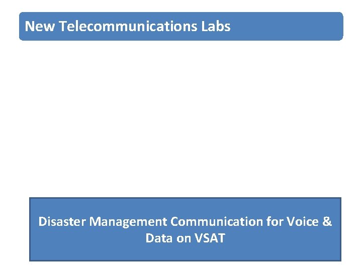 New Telecommunications Labs Disaster Management Communication for Voice & Data on VSAT 