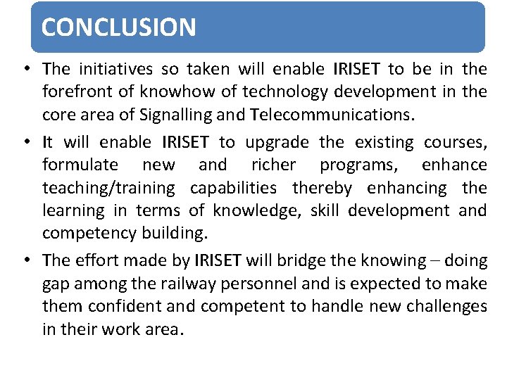 CONCLUSION • The initiatives so taken will enable IRISET to be in the forefront