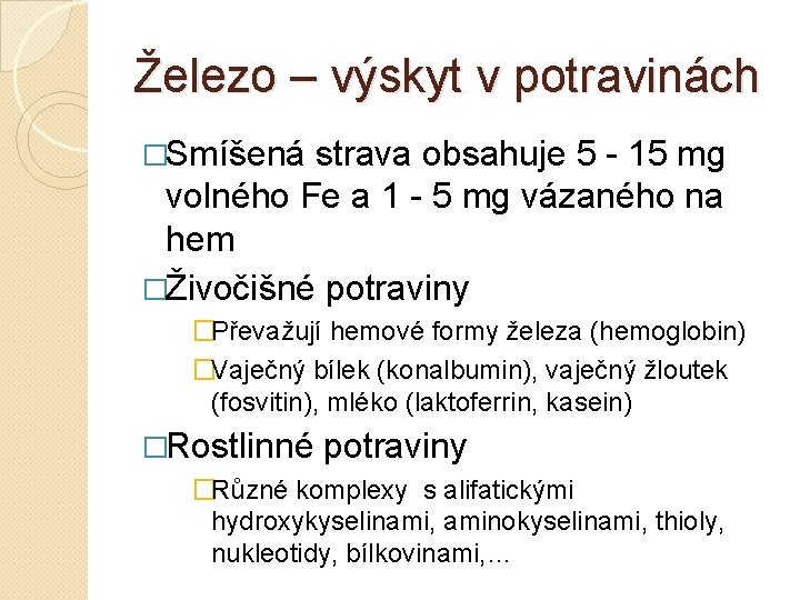 Železo – výskyt v potravinách �Smíšená strava obsahuje 5 15 mg volného Fe a