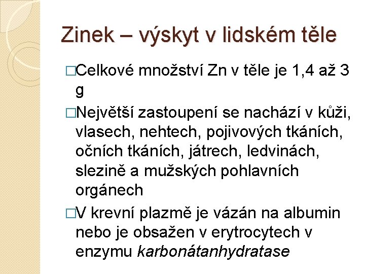 Zinek – výskyt v lidském těle �Celkové množství Zn v těle je 1, 4