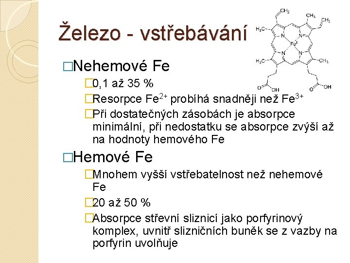 Železo vstřebávání �Nehemové Fe � 0, 1 až 35 % �Resorpce Fe 2+ probíhá