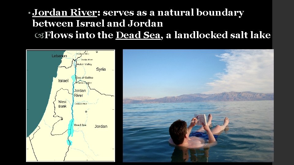  • Jordan River: serves as a natural boundary between Israel and Jordan Flows