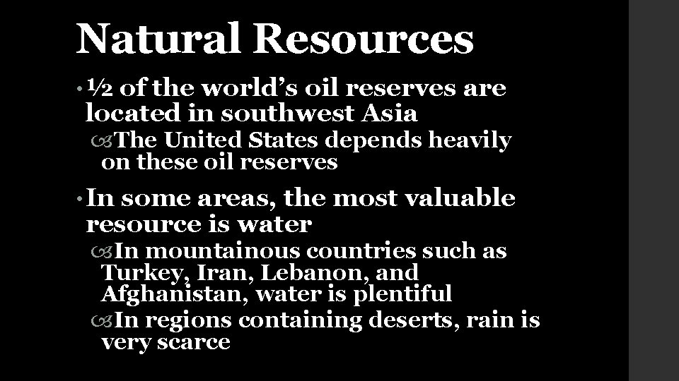 Natural Resources • ½ of the world’s oil reserves are located in southwest Asia