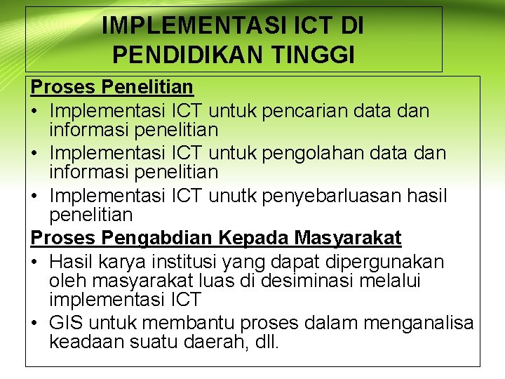 IMPLEMENTASI ICT DI PENDIDIKAN TINGGI Proses Penelitian • Implementasi ICT untuk pencarian data dan