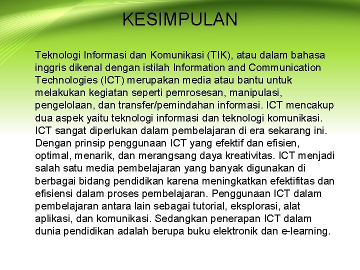 KESIMPULAN Teknologi Informasi dan Komunikasi (TIK), atau dalam bahasa inggris dikenal dengan istilah Information