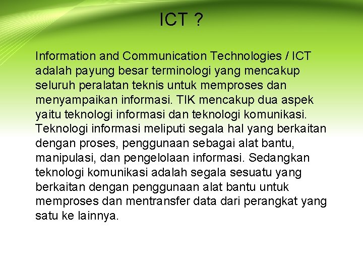 ICT ? Information and Communication Technologies / ICT adalah payung besar terminologi yang mencakup