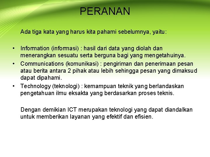 PERANAN Ada tiga kata yang harus kita pahami sebelumnya, yaitu: • Information (informasi) :