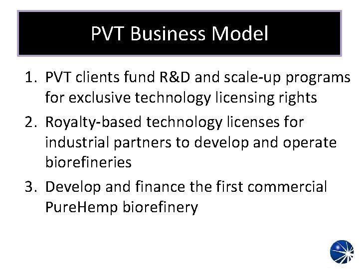 PVT Business Model 1. PVT clients fund R&D and scale-up programs for exclusive technology