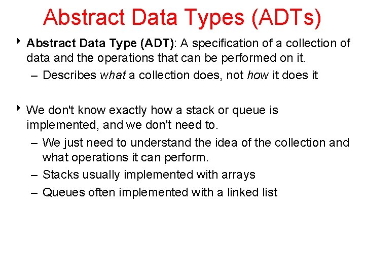 Abstract Data Types (ADTs) 8 Abstract Data Type (ADT): A specification of a collection
