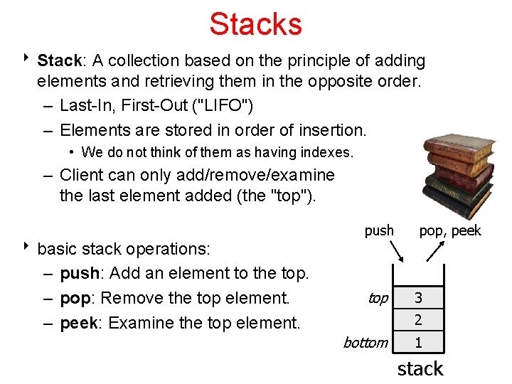 Stacks 8 Stack: A collection based on the principle of adding elements and retrieving