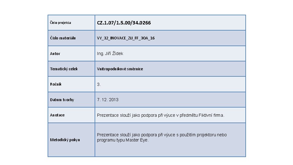 Číslo projektu CZ. 1. 07/1. 5. 00/34. 0266 Číslo materiálu VY_32_INOVACE_Zi. J_FF_3 OA_16 Autor