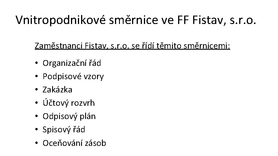 Vnitropodnikové směrnice ve FF Fistav, s. r. o. Zaměstnanci Fistav, s. r. o. se