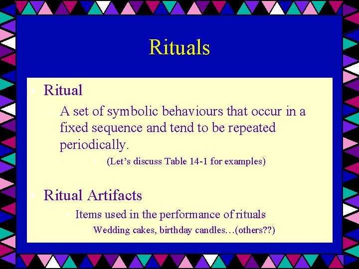 Rituals • Ritual – A set of symbolic behaviours that occur in a fixed