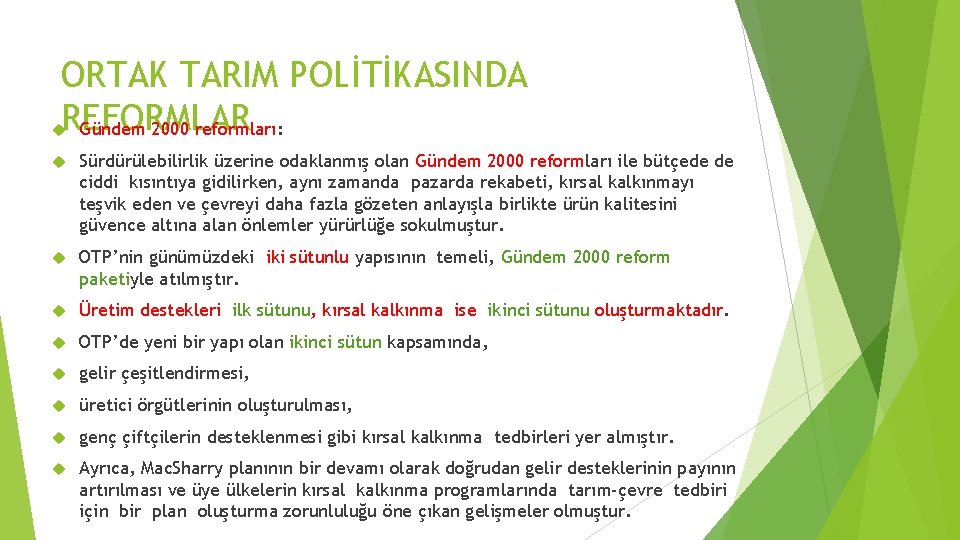 ORTAK TARIM POLİTİKASINDA REFORMLAR Gündem 2000 reformları: Sürdürülebilirlik üzerine odaklanmış olan Gündem 2000 reformları