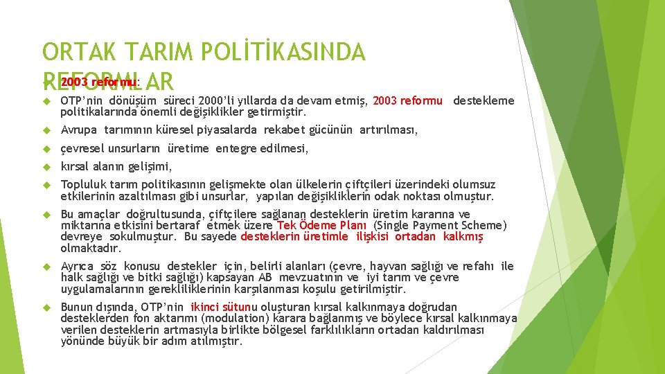 ORTAK TARIM POLİTİKASINDA 2003 reformu: REFORMLAR OTP’nin dönüşüm süreci 2000’li yıllarda da devam etmiş,