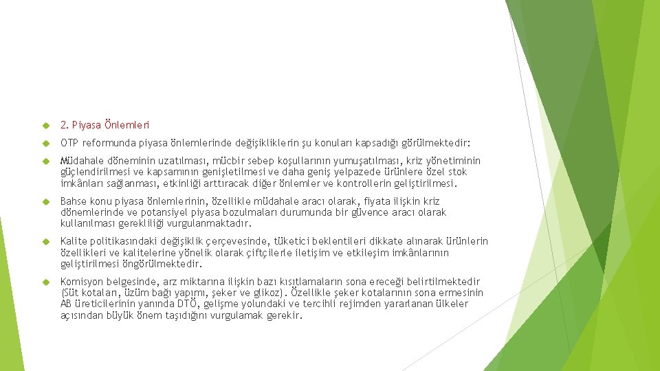  2. Piyasa Önlemleri OTP reformunda piyasa önlemlerinde değişikliklerin şu konuları kapsadığı görülmektedir: Müdahale