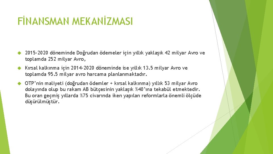 FİNANSMAN MEKANİZMASI 2015 -2020 döneminde Doğrudan ödemeler için yıllık yaklaşık 42 milyar Avro ve