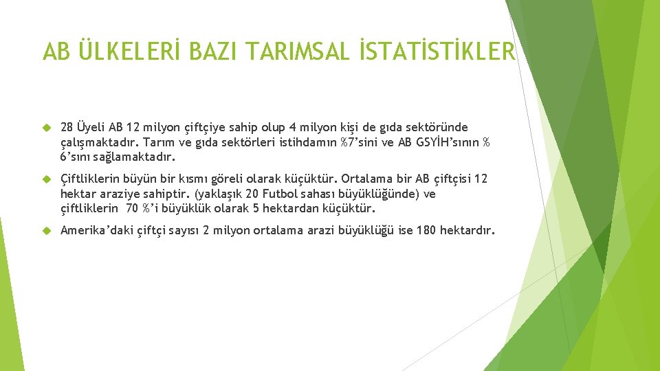 AB ÜLKELERİ BAZI TARIMSAL İSTATİSTİKLER 28 Üyeli AB 12 milyon çiftçiye sahip olup 4