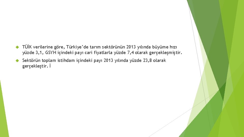 TÜİK verilerine göre, Türkiye’de tarım sektörünün 2013 yılında büyüme hızı yüzde 3, 1,