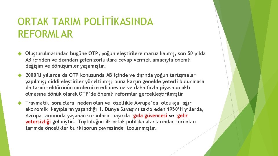 ORTAK TARIM POLİTİKASINDA REFORMLAR Oluşturulmasından bugüne OTP, yoğun eleştirilere maruz kalmış, son 50 yılda