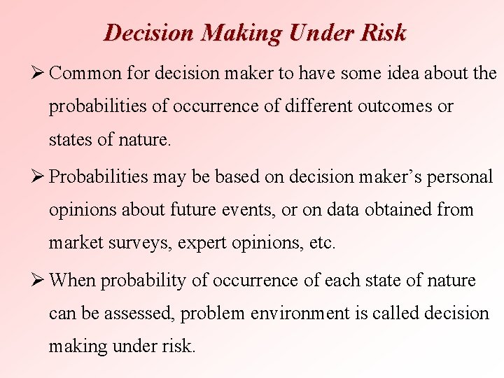 Decision Making Under Risk Ø Common for decision maker to have some idea about