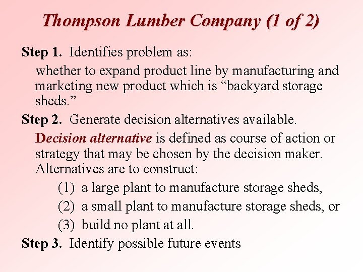 Thompson Lumber Company (1 of 2) Step 1. Identifies problem as: whether to expand