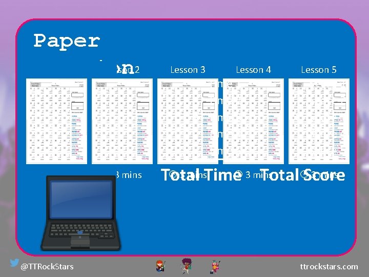 Paper Lesson 2 Lesson 1 version 3 mins @TTRock. Stars 3 mins Lesson 3