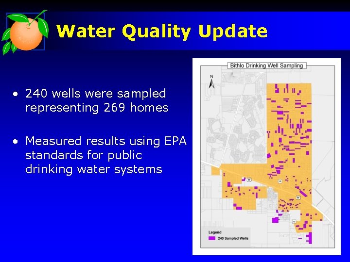 Water Quality Update • 240 wells were sampled representing 269 homes • Measured results