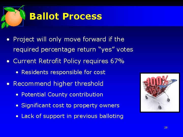 Ballot Process • Project will only move forward if the required percentage return “yes”