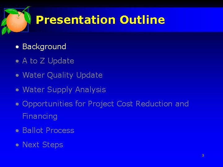 Presentation Outline • Background • A to Z Update • Water Quality Update •