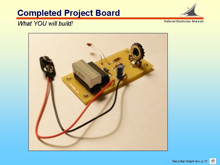 Completed Project Board What YOU will build! National Electronics Museum Temp Bar Graph rev-