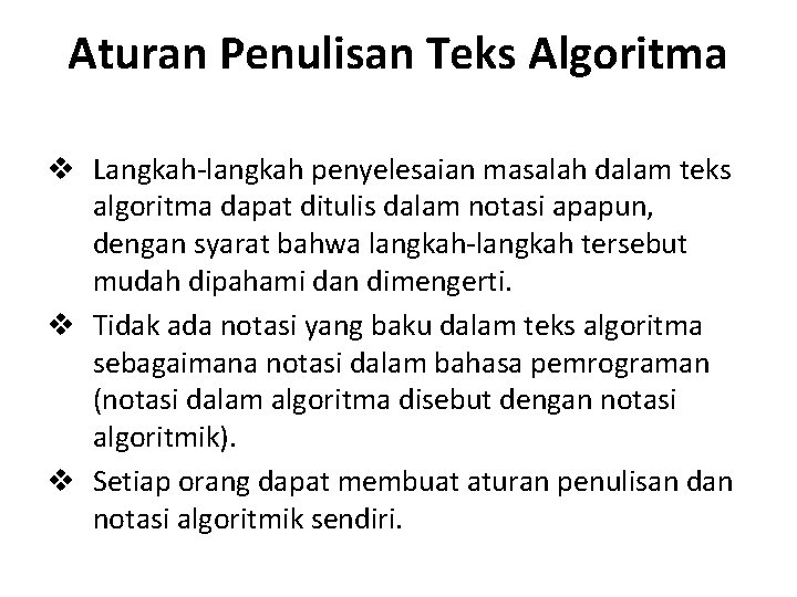 Aturan Penulisan Teks Algoritma v Langkah-langkah penyelesaian masalah dalam teks algoritma dapat ditulis dalam