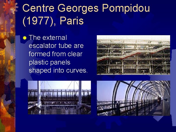 Centre Georges Pompidou (1977), Paris ® The external escalator tube are formed from clear