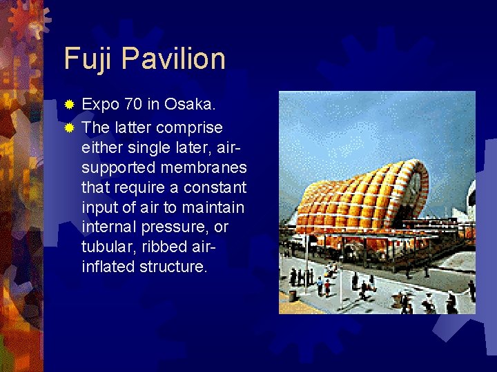 Fuji Pavilion Expo 70 in Osaka. ® The latter comprise either single later, airsupported