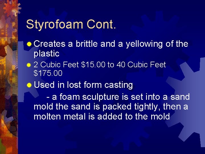 Styrofoam Cont. ® Creates a brittle and a yellowing of the plastic ® 2