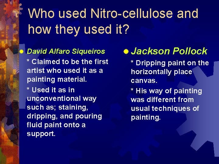 Who used Nitro-cellulose and how they used it? ® David Alfaro Siqueiros * Claimed