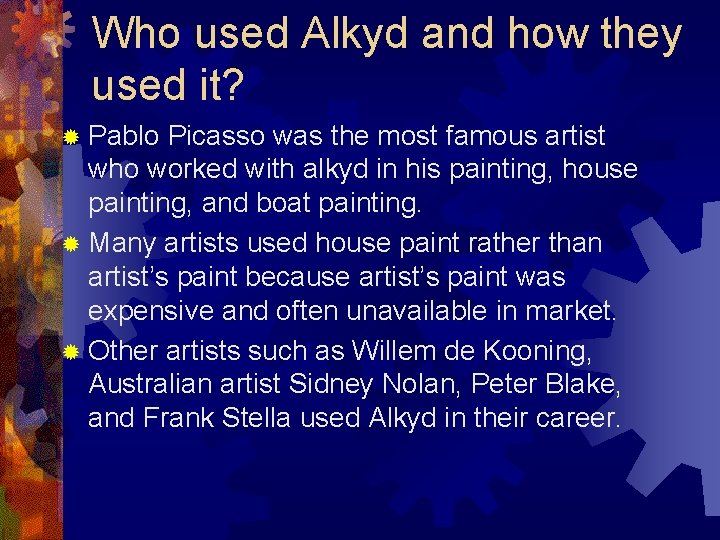 Who used Alkyd and how they used it? ® Pablo Picasso was the most